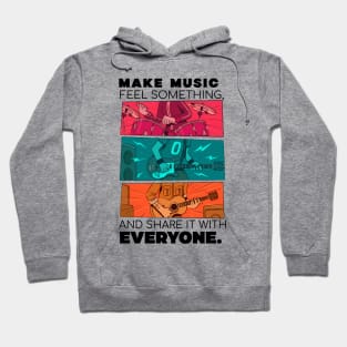 Make music feel something, and share it with everyone. Hoodie